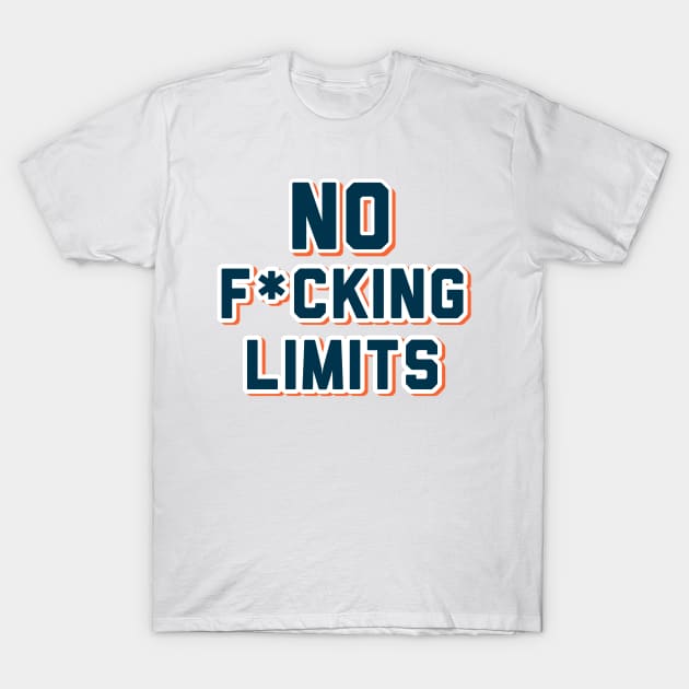 No f*cking limits T-Shirt by paperbee
